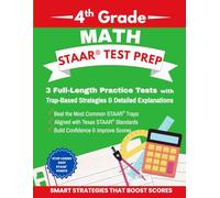 4th Grade Math STAAR® Test Prep: 3 Full-Length Practice Tests with Trap-Based Strategies & Detailed Explanations