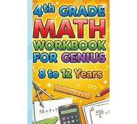 4th Grade Math Workbook for Genius Ages 8-12 | Fun & Challenging Math Problems with Multiplication, Division, Fractions, Decimals, Word Problems & Brain Boosting Activities