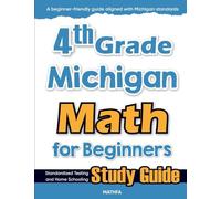 4th Grade Michigan Math for Beginners: Standardized Testing and Home Schooling Study Guide