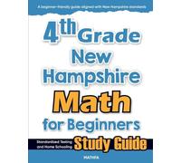 4th Grade New Hampshire Math for Beginners: Standardized Testing and Home Schooling Study Guide