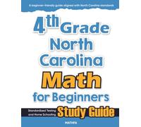 4th Grade North Carolina Math for Beginners: Standardized Testing and Home Schooling Study Guide