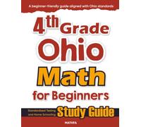 4th Grade Ohio Math for Beginners: Standardized Testing and Home Schooling Study Guide