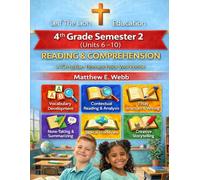 4th Grade Reading and Comprehension - Semester 2 Units (6- 10): A Christian Homeschool Workbook (Grades 3 - 12th Reading/Comprehension Semesters 1-2)