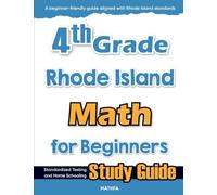 4th Grade Rhode Island Math for Beginners: Standardized Testing and Home Schooling Study Guide