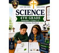 4th Grade Science - Semester 1 Units (1-5): A Christian Homeschool Workbook (Science Christian Homeschool Workbooks)