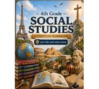 4th Grade Social Studies: A Christian Homeschool Workbook for Government, Civics, Economics, and Responsible Citizenship (Social Studies Workbooks)