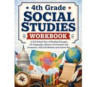 4th Grade Social Studies Workbook: A Full School Year of Reading Passages, US Geography, History, Government and Economics, with Unit Reviews and Answer Key