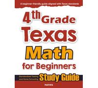 4th Grade Texas Math for Beginners: Standardized Testing and Home Schooling Study Guide