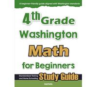 4th Grade Washington Math for Beginners: Standardized Testing and Home Schooling Study Guide