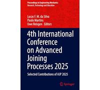 4th International Conference on Advanced Joining Processes 2025: Selected Contributions of AJP 2025 (Proceedings in Engineering Mechanics)