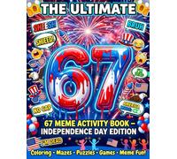 4th of July Activity Book for Kids: 67 Meme Edition: Fun 6, 7, 67 & Six Seven Puzzles, Coloring Pages, Mazes, Word Searches & Patriotic Games for ... Independence Day with Creative Activities