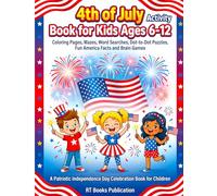 4th of July Activity Book for Kids Ages 6-12: Coloring Pages, Mazes, Word Searches, Dot-to-Dot Puzzles, America Facts and Brain Games - A Patriotic Independence Day Celebration Book for Children
