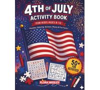 4th of July Activity Book for Kids Ages 8-12: Independence Day 2026 - Celebrate America’s 250th Anniversary with Puzzles, Word Searches, Quizzes & Patriotic Fun Facts