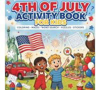 4th of July Activity Book for Kids: Fun Patriotic Puzzles, Mazes, Word Searches, Hidden Pictures, Dot-to-Dot, and Brain Games for Kids Ages 6-10
