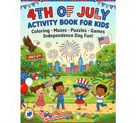 4th of July Activity Book for Kids: Fun Puzzles, Coloring Pages, Mazes, Word Searches & Patriotic Games for Childrens | Celebrate Independence Day with Creative Activities