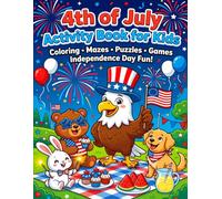 4th of July Activity Book for Kids: Fun Puzzles, Coloring Pages, Mazes, Word Searches & Patriotic Games for Childrens | Celebrate Independence Day with Creative Activities