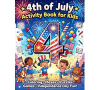 4th of July Activity Book for Kids: Fun Puzzles, Coloring Pages, Mazes, Word Searches & Patriotic Games for Childrens | Celebrate Independence Day with Creative Activities