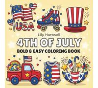 4th of July Bold and Easy Coloring Book: 50 Patriotic Designs for Adults, Seniors and Kids - Independence Day Coloring Pages with Flags, Fireworks and American Symbols