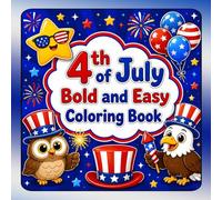 4th of July Bold and Easy Coloring Book: Celebrate Independence Day with Simple, Bold, and Festive Coloring Pages