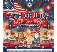 4th of July Bold & Easy Coloring Book: 40 Patriotic Designs Featuring American Flags, Fireworks, Eagles, Freedom Symbols, and Independence Day Celebrations for Adults and Teens