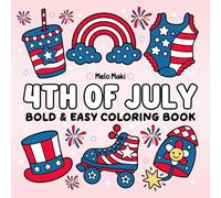 4th Of July: Bold & Easy Coloring Book Featuring Relaxing Designs, Suitable for Both Adults & Kids
