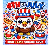 4th of July Bold & Easy Coloring Book for Adults & Kids: Fun & Simple Patriotic Designs with Stars, Flags, Fireworks & Cute USA-Themed Illustrations for Relaxing Creativity