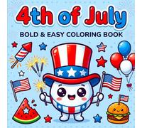 4th of July Bold & Easy Coloring Book for Adults & Kids: Fun & Simple Patriotic Designs with Stars, Flags, Fireworks & Cute USA-Themed Illustrations for Relaxing Creativity