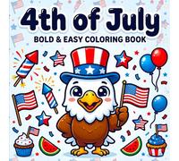 4th of July Bold & Easy Coloring Book for Adults & Kids: Fun & Simple Patriotic Designs with Stars, Flags, Fireworks & Cute USA-Themed Illustrations for Relaxing Creativity