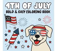4th of July Bold & Easy Coloring Book for Kids and Teens,Adults : Simple, Relaxing Holiday Coloring Book Featuring USA Patriotic Designs for Summer Fun