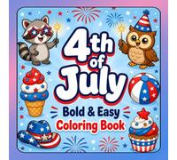 4th of July Bold & Easy Coloring Book: Fun and Simple Independence Day Coloring Pages with Fireworks, Cupcakes, Animals & More
