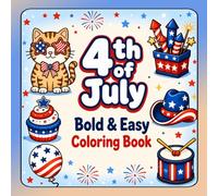 4th of July Bold & Easy Coloring Book: Patriotic Coloring Fun with Fireworks, Flags, Cute Animals, and Festive Designs for All Ages