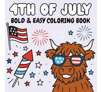 4th of July Bold & Easy Coloring Book: Simple, Big, and Fun Patriotic Designs for Kids, Teens, and Adults - Perfect for Independence Day and Summer Fun