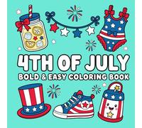 4th Of July: Bold & Easy Coloring Book: Suitable for Both Adults & Kids Featuring Relaxing Designs