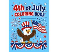 4th of July Coloring Book: 40 Patriotic Designs for Kids and Adults Featuring Fireworks, Flags, Eagles, Liberty Bells and Festive Independence Day Fun