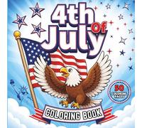 4th Of July Coloring Book: 50 Patriotic Coloring Pages For All Ages, Fun USA Scenes, Fireworks, BBQs, Parades, Boats, Carnivals & Summer Fun