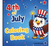 4th of July Coloring Book: A Fun and Colorful Independence Day Adventure for Kids