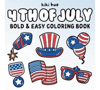 4th Of July Coloring Book: Bold and Easy Patriotic Designs to Celebrate Independence Day with Relaxing USA Themes for Adults & Kids (Bold & Easy Coloring Books)