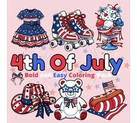 4th Of July Coloring Book: Bold & Easy Coloring Book Featuring Fun and Relaxing Patriotic Designs, Suitable for Both Kids & Teens