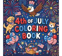 4th of July Coloring Book: Bold & Easy Patriotic Designs with Fireworks, Animals, and Fun Summer Scenes for Boys and Girls Ages 4-8
