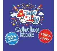 4th Of July Coloring Book: Coloring Book For 4th Of July, Independence Day, America’s Birthday, and U.S. Independence Day | Bold & Easy to color for ... 50 ++ Pictures...Gift for vacations, Holidays