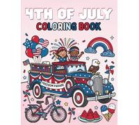 4th of July Coloring Book: Cute Patriotic Designs for Kids, Teens and Adults: 30 Fun Independence Day Pages with Cute Fireworks, Flags, American Icons and Festive Scenes