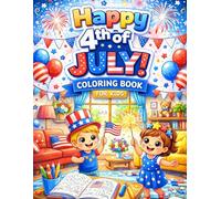4th of July Coloring Book for Kids: 100 Fun and Easy Patriotic Coloring Pages | Fireworks, American Flags, Summer Activities and Independence Day Designs | Large 8.5 x 11 Format