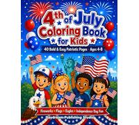 4th of July Coloring Book for Kids: 40 Bold & Easy Patriotic Coloring Pages for Kids Ages 4-8 | Fireworks, Flags, Eagles & Independence Day Fun