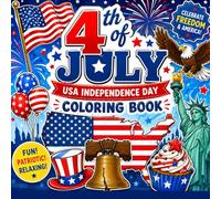 4th of July Coloring Book for Kids & Adults: USA Independence Day Coloring Pages, Patriotic American Holiday Activity Book
