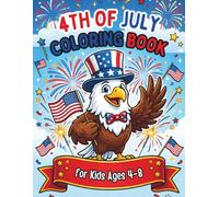 4th of July Coloring Book for Kids Ages 4-8: 60 Fun Independence Day Coloring Pages Featuring Fireworks, Patriotic Animals, American Symbols and Freedom Celebrations for Boys and Girls