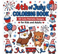 4th of July Coloring Book for Kids and Adults: 50 Cute Patriotic Designs with Bold Easy Lines - Independence Day Activity Book for the Whole Family