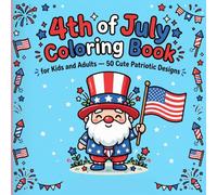 4th of July Coloring Book for Kids and Adults: 50 Cute Patriotic Designs with Bold Easy Lines - Independence Day Activity Book for the Whole Family