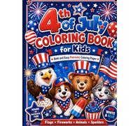 4th of July Coloring Book for Kids: Bold and Easy Fourth of July Coloring Pages with Patriotic Animals, Flags, Fireworks, Sparklers, Stars and Independence Day Fun