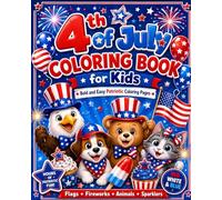 4th of July Coloring Book for Kids: Bold and Easy Fourth of July Coloring Pages with Patriotic Animals, Flags, Fireworks, Sparklers, Stars and Independence Day Fun