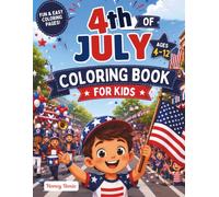 4th of July Coloring Book for Kids: Fun and Easy Independence Day Coloring Pages for Boys and Girls Ages 4-12, Fireworks, American Flags, Eagles, Parades, BBQ, Stars and Patriotic Celebration.
